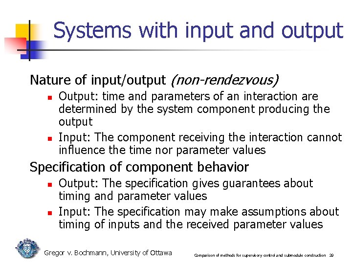 Systems with input and output Nature of input/output (non-rendezvous) n n Output: time and Systems with input and output Nature of input/output (non-rendezvous) n n Output: time and