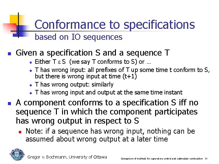 Conformance to specifications based on IO sequences n Given a specification S and a Conformance to specifications based on IO sequences n Given a specification S and a