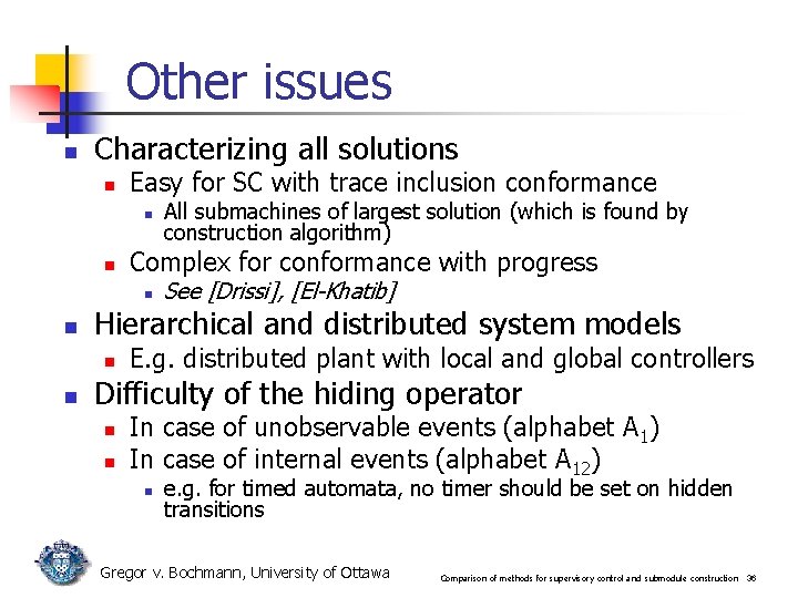 Other issues n Characterizing all solutions n Easy for SC with trace inclusion conformance Other issues n Characterizing all solutions n Easy for SC with trace inclusion conformance