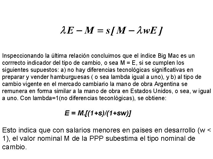 Inspeccionando la última relación concluimos que el índice Big Mac es un corrrecto indicador