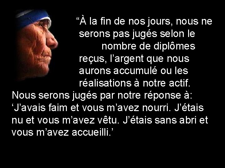 “À la fin de nos jours, nous ne serons pas jugés selon le nombre