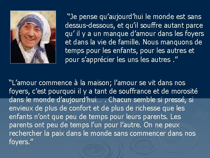 “Je pense qu’aujourd’hui le monde est sans dessus-dessous, et qu’il souffre autant parce qu’