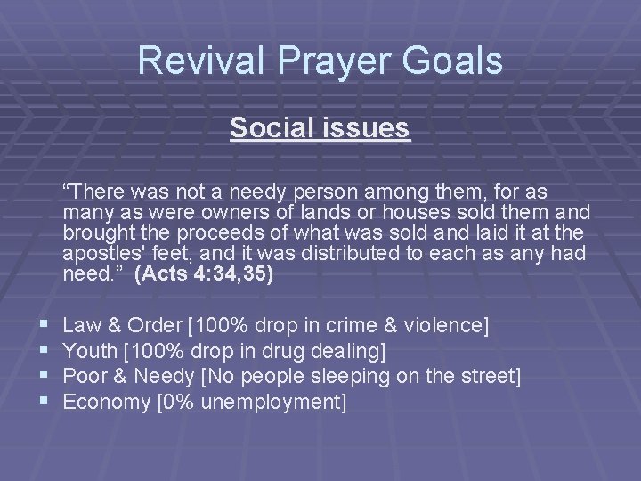 Revival Prayer Goals Social issues “There was not a needy person among them, for