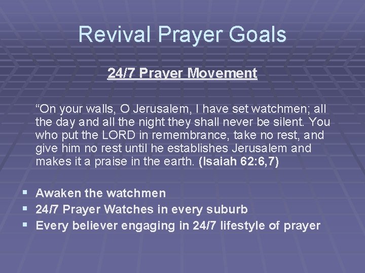 Revival Prayer Goals 24/7 Prayer Movement “On your walls, O Jerusalem, I have set