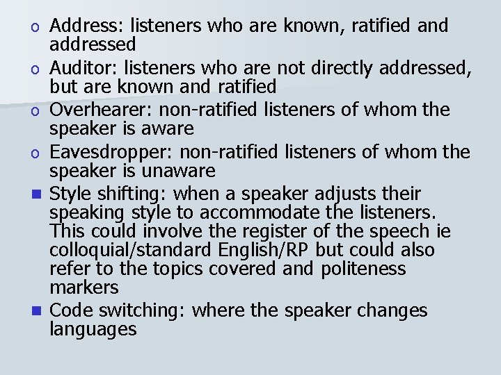 o o n n Address: listeners who are known, ratified and addressed Auditor: listeners