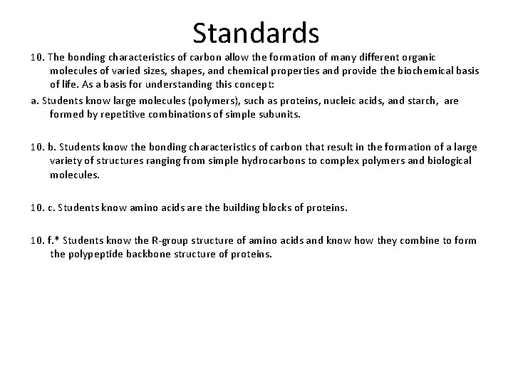 Standards 10. The bonding characteristics of carbon allow the formation of many different organic