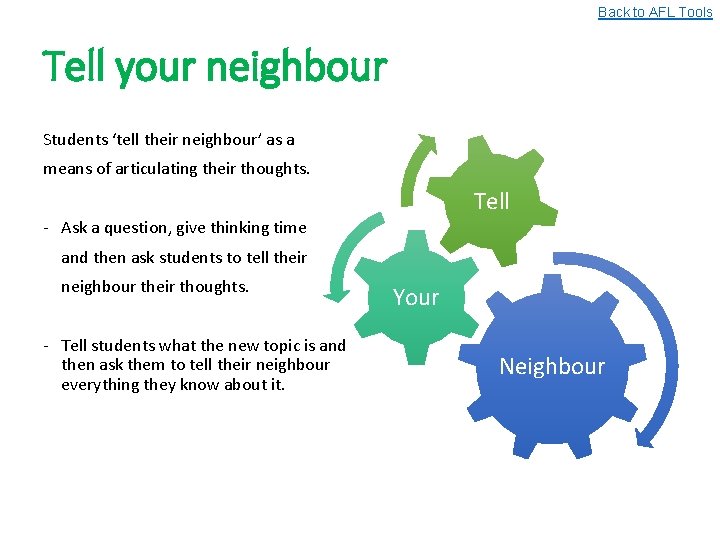 Back to AFL Tools Tell your neighbour Students ‘tell their neighbour’ as a means