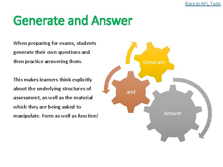 Back to AFL Tools Generate and Answer When preparing for exams, students generate their