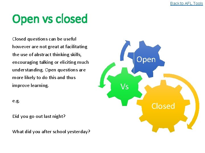 Back to AFL Tools Open vs closed Closed questions can be useful however are