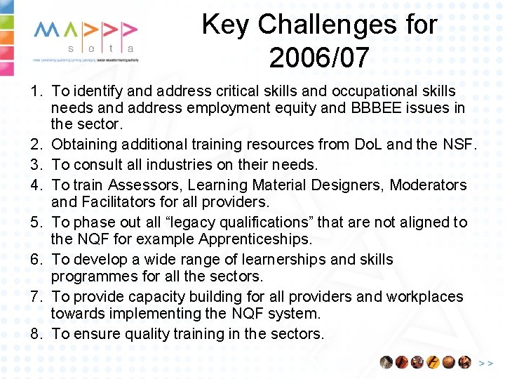 Key Challenges for 2006/07 1. To identify and address critical skills and occupational skills