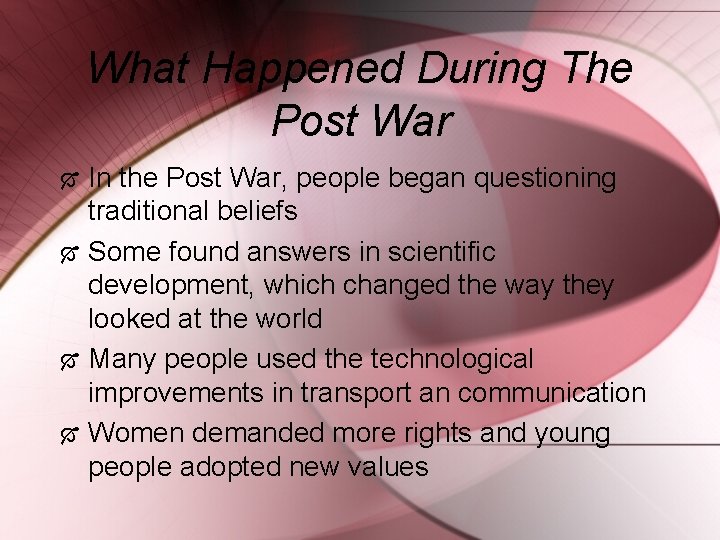What Happened During The Post War In the Post War, people began questioning traditional