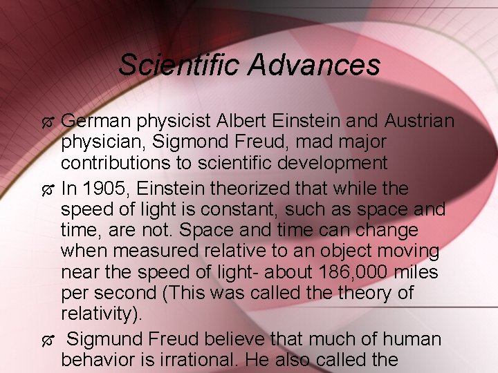 Scientific Advances German physicist Albert Einstein and Austrian physician, Sigmond Freud, mad major contributions