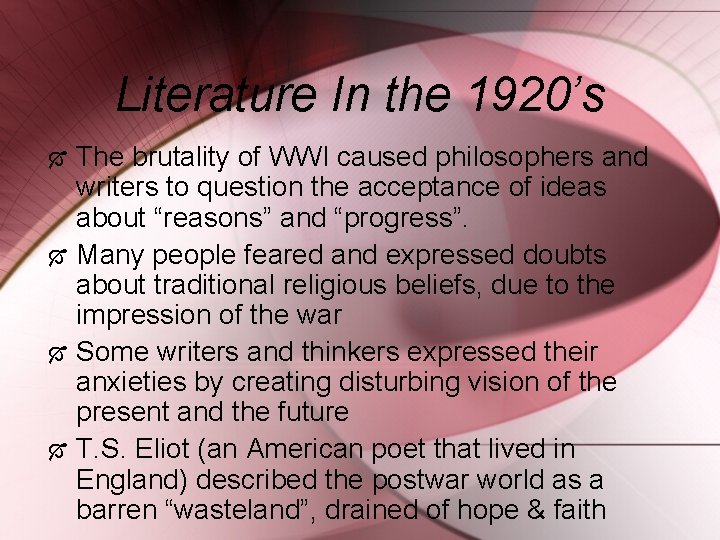 Literature In the 1920’s The brutality of WWI caused philosophers and writers to question