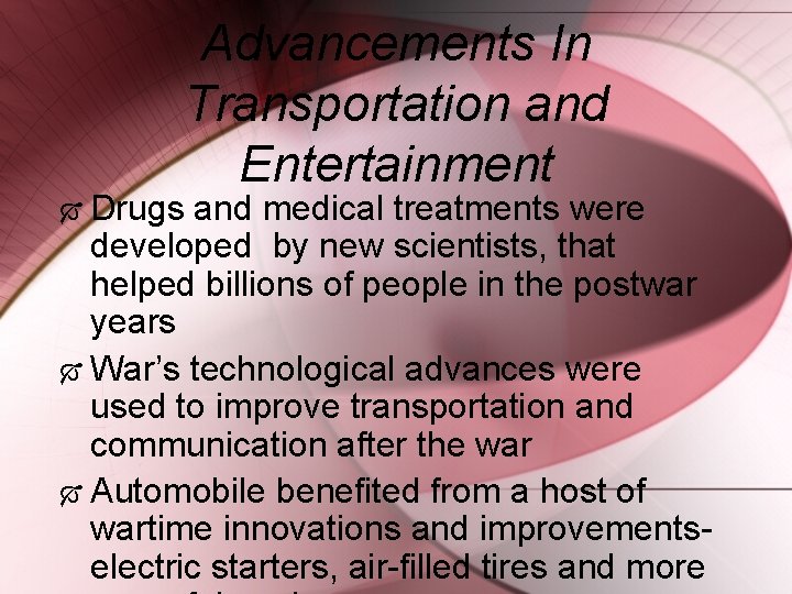 Advancements In Transportation and Entertainment Drugs and medical treatments were developed by new scientists,