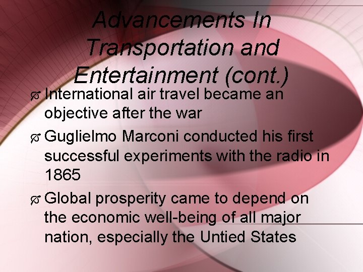 Advancements In Transportation and Entertainment (cont. ) International air travel became an objective after
