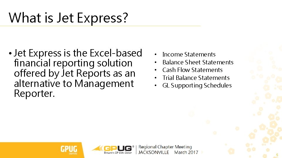 What is Jet Express? • Jet Express is the Excel-based financial reporting solution offered