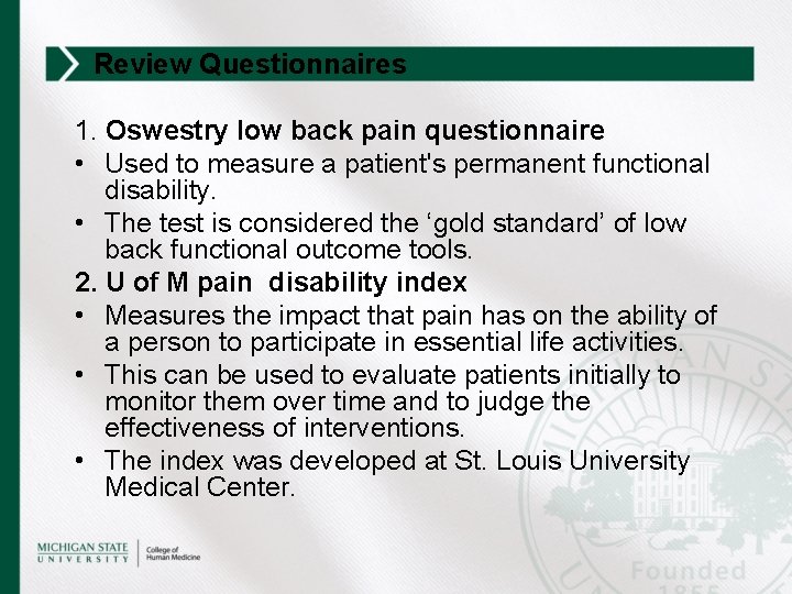 Review Questionnaires 1. Oswestry low back pain questionnaire • Used to measure a patient's
