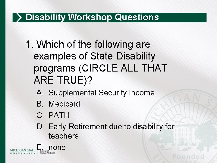 Disability Workshop Questions 1. Which of the following are examples of State Disability programs