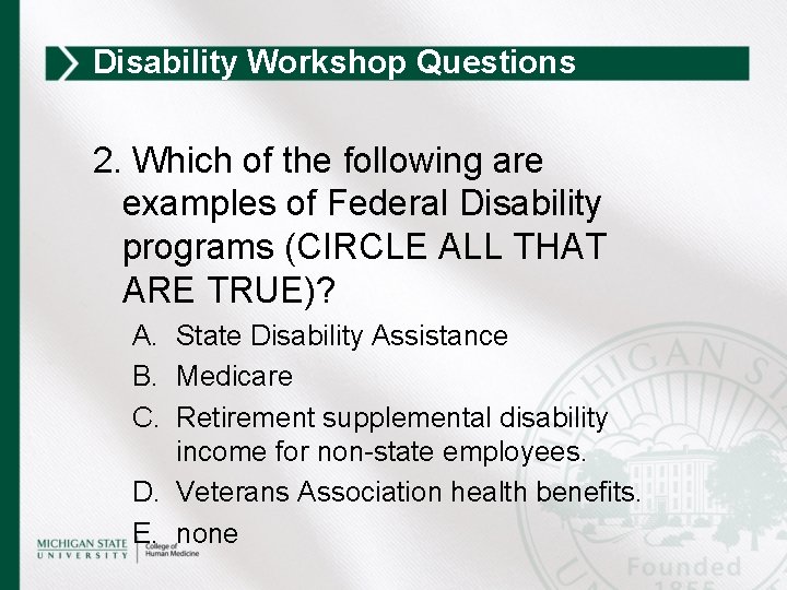 Disability Workshop Questions 2. Which of the following are examples of Federal Disability programs