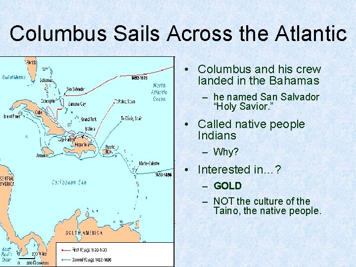 Columbus Sails Across the Atlantic • Columbus and his crew landed in the Bahamas