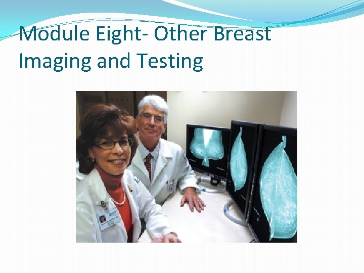 Module Eight- Other Breast Imaging and Testing 