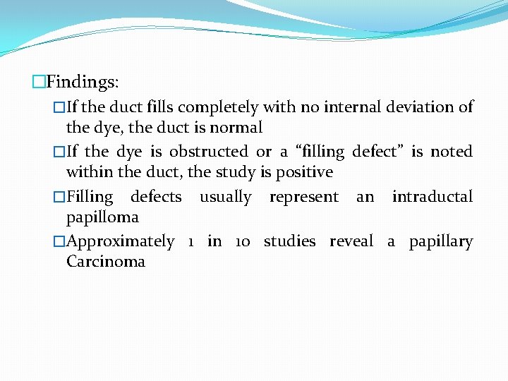 �Findings: �If the duct fills completely with no internal deviation of the dye, the