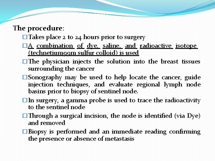 The procedure: �Takes place 2 to 24 hours prior to surgery �A combination of