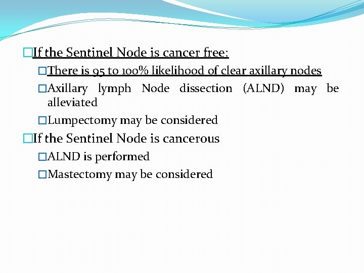 �If the Sentinel Node is cancer free: �There is 95 to 100% likelihood of