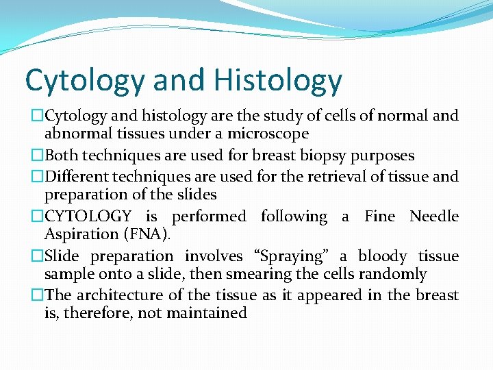 Cytology and Histology �Cytology and histology are the study of cells of normal and