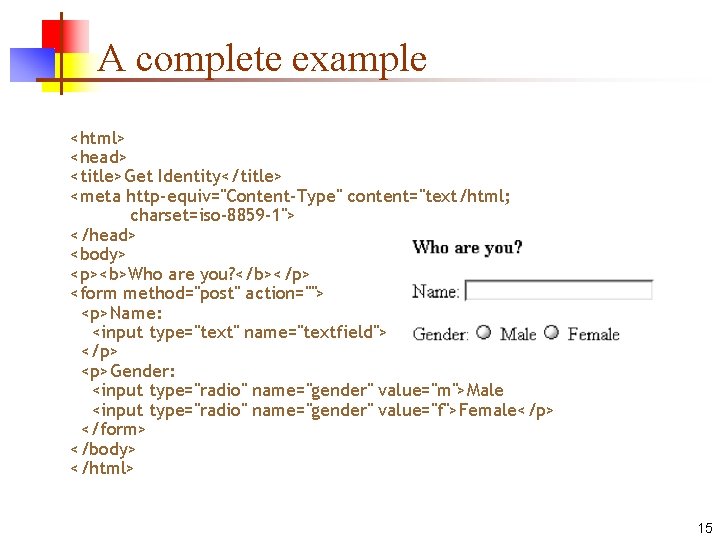 A complete example <html> <head> <title>Get Identity</title> <meta http-equiv="Content-Type" content="text/html; charset=iso-8859 -1"> </head> <body>