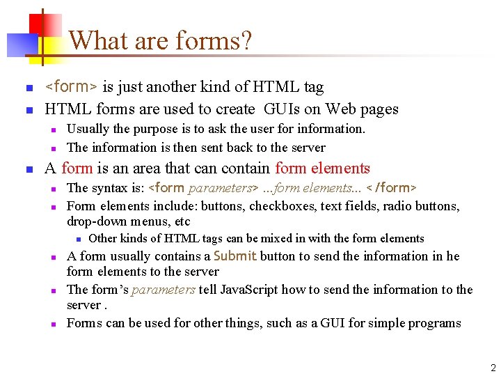 What are forms? n n <form> is just another kind of HTML tag HTML