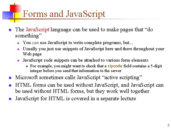 Forms and Java. Script n The Java. Script language can be used to make