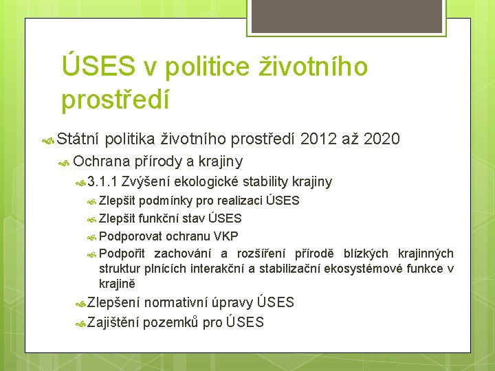 ÚSES v politice životního prostředí Státní politika životního prostředí 2012 až 2020 Ochrana 3.