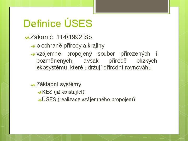 Definice ÚSES Zákon č. 114/1992 Sb. o ochraně přírody a krajiny vzájemně propojený soubor