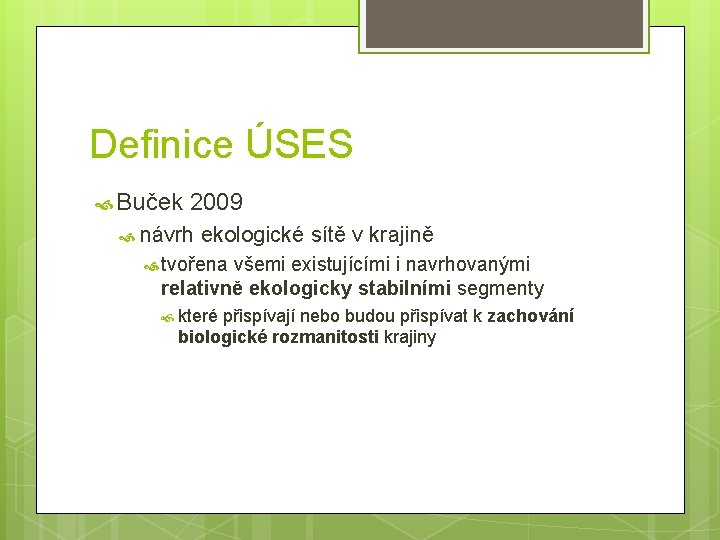 Definice ÚSES Buček 2009 návrh ekologické sítě v krajině tvořena všemi existujícími i navrhovanými