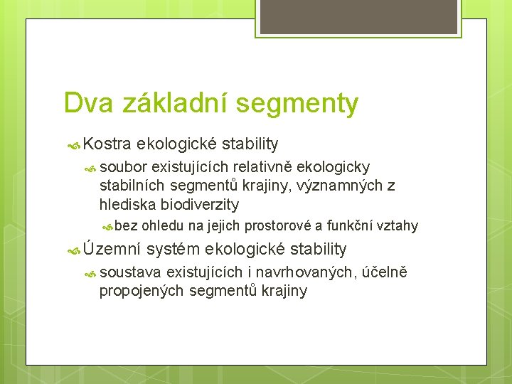 Dva základní segmenty Kostra ekologické stability soubor existujících relativně ekologicky stabilních segmentů krajiny, významných