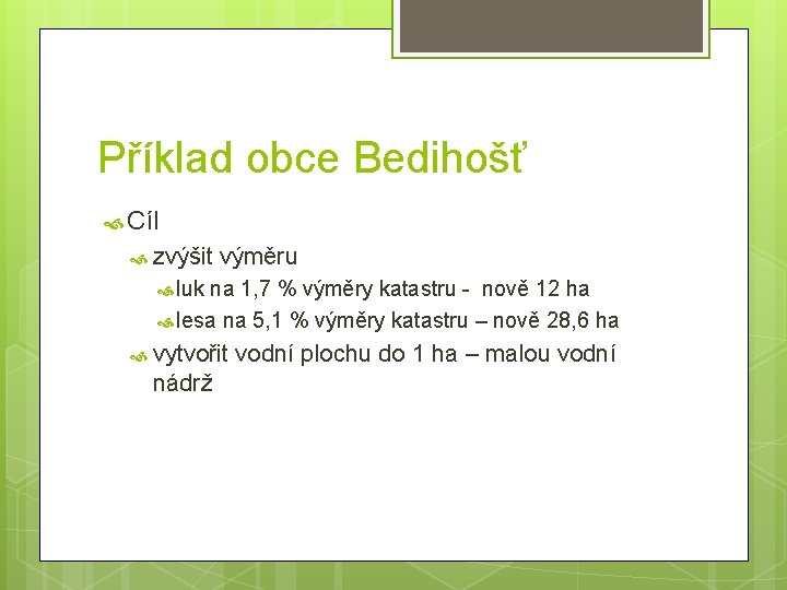 Příklad obce Bedihošť Cíl zvýšit výměru luk na 1, 7 % výměry katastru -