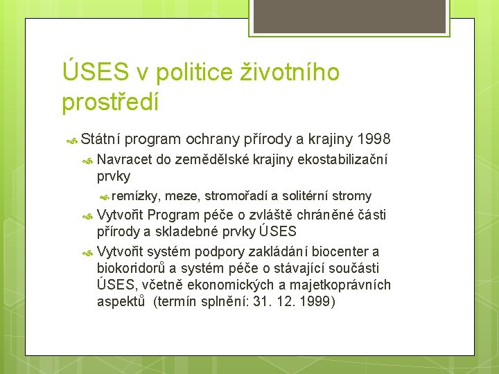 ÚSES v politice životního prostředí Státní program ochrany přírody a krajiny 1998 Navracet do