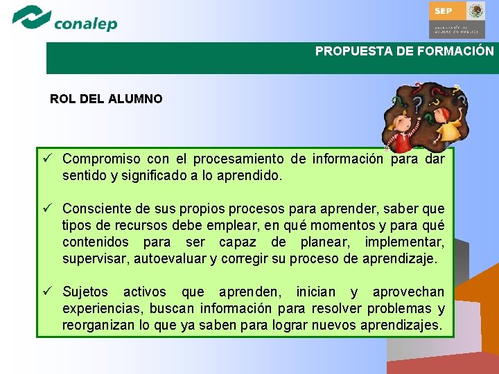 PROPUESTA DE FORMACIÓN ROL DEL ALUMNO ü Compromiso con el procesamiento de información para