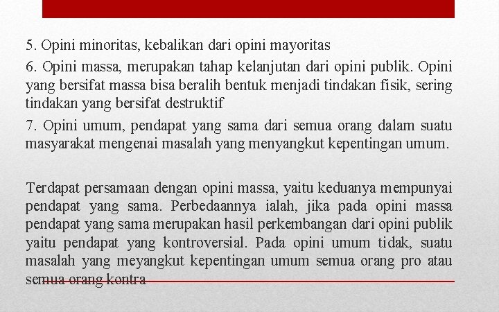5. Opini minoritas, kebalikan dari opini mayoritas 6. Opini massa, merupakan tahap kelanjutan dari