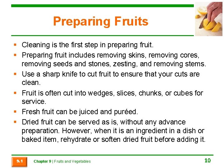 Preparing Fruits § Cleaning is the first step in preparing fruit. § Preparing fruit