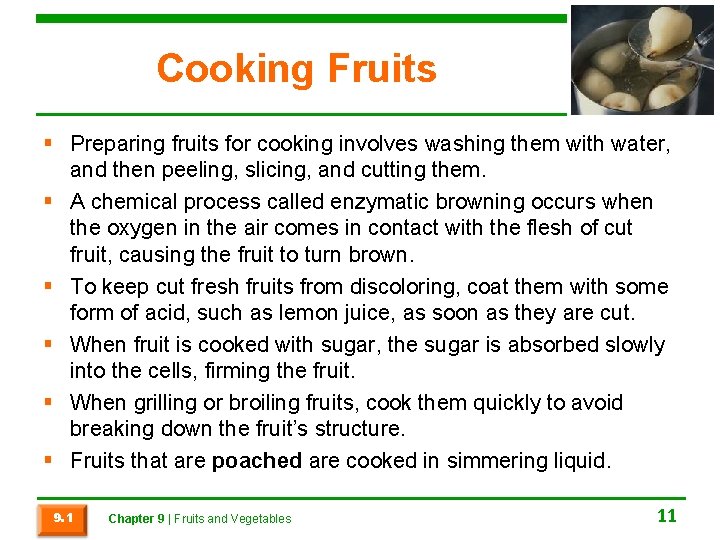 Cooking Fruits § Preparing fruits for cooking involves washing them with water, and then