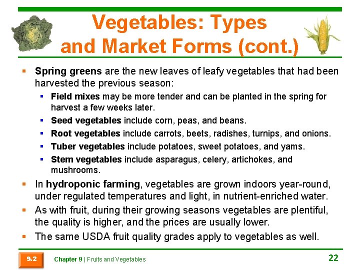 Vegetables: Types and Market Forms (cont. ) § Spring greens are the new leaves