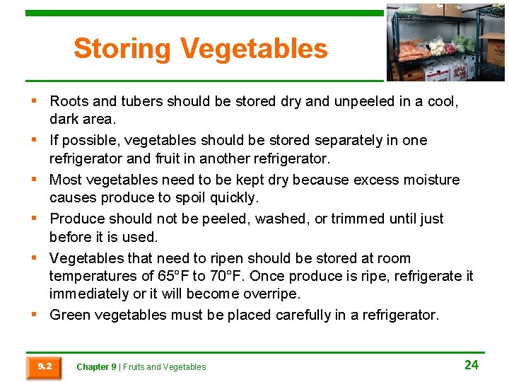 Storing Vegetables § Roots and tubers should be stored dry and unpeeled in a
