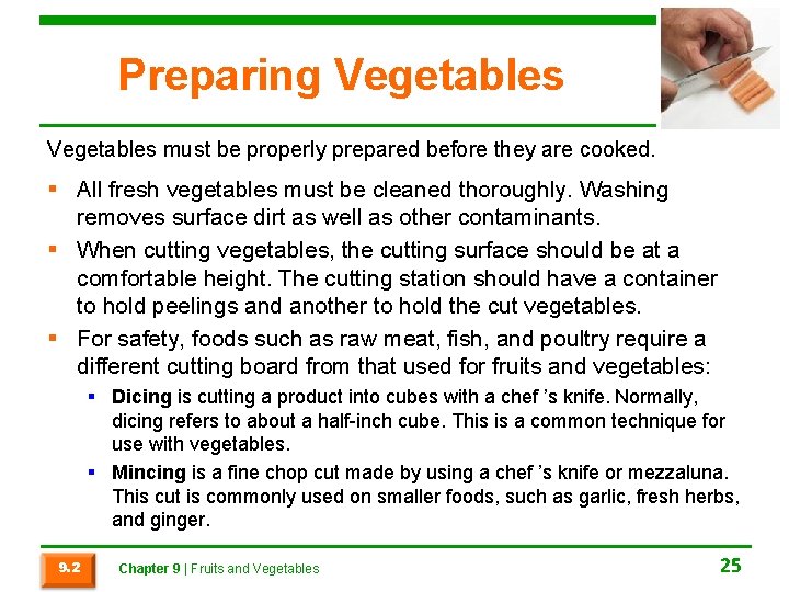 Preparing Vegetables must be properly prepared before they are cooked. § All fresh vegetables