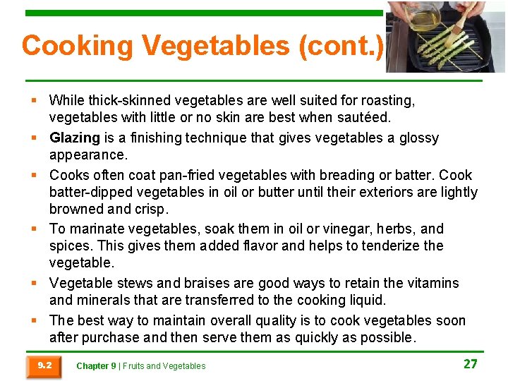 Cooking Vegetables (cont. ) § While thick-skinned vegetables are well suited for roasting, vegetables