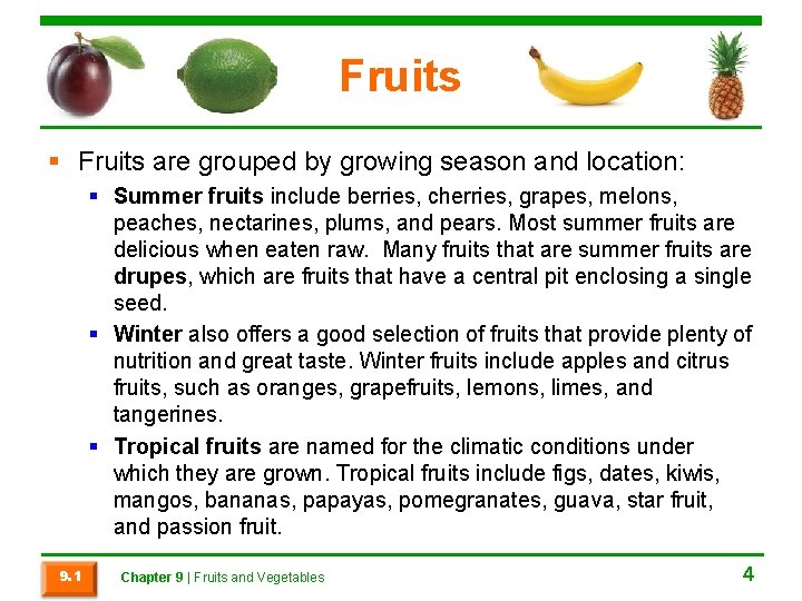 Fruits § Fruits are grouped by growing season and location: § Summer fruits include