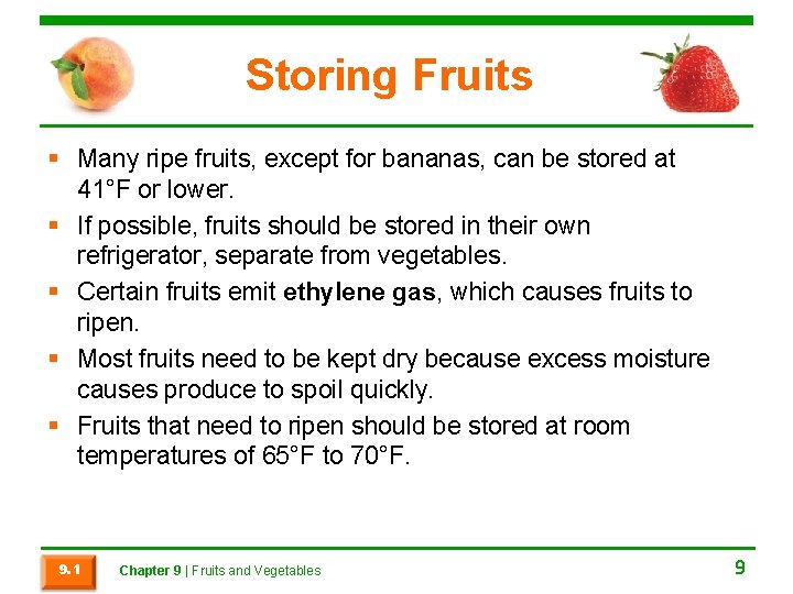 Storing Fruits § Many ripe fruits, except for bananas, can be stored at 41°F