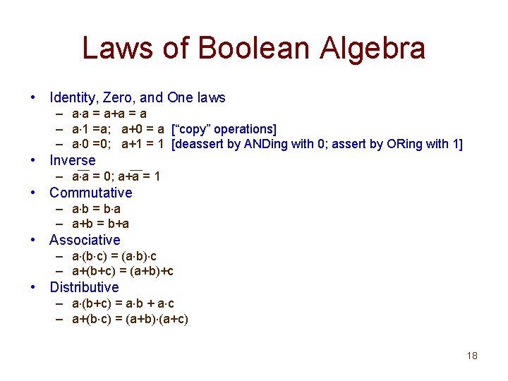Laws of Boolean Algebra • Identity, Zero, and One laws – a a =