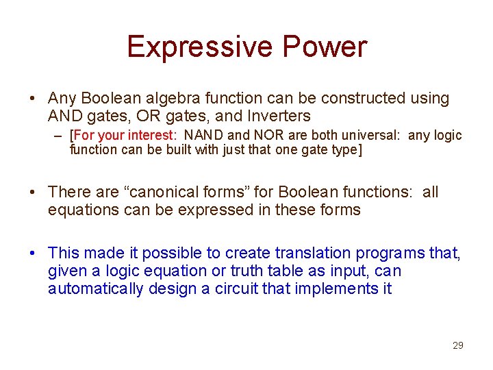 Expressive Power • Any Boolean algebra function can be constructed using AND gates, OR
